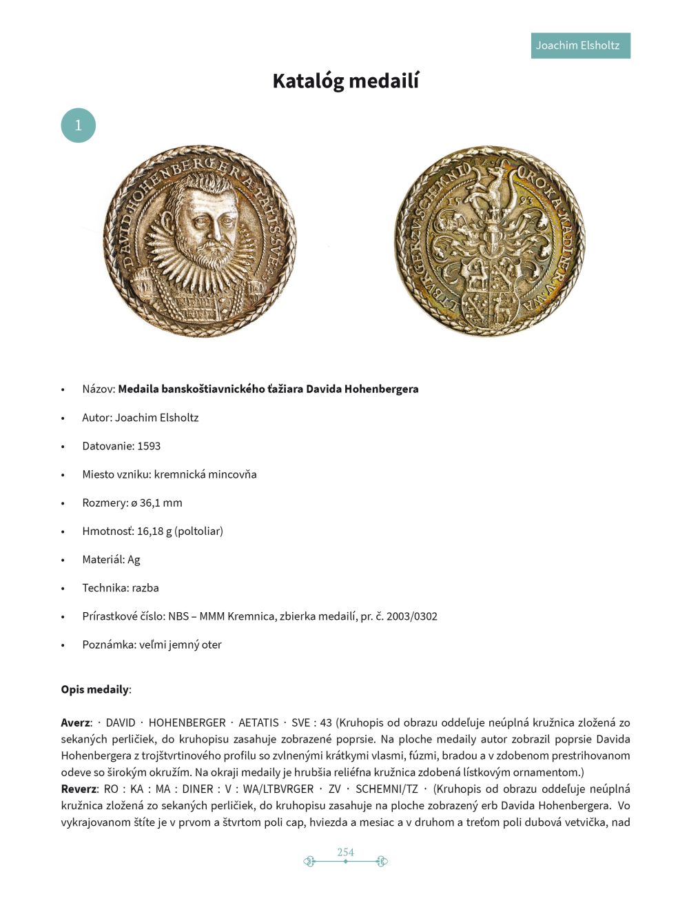 Kremnickí renesanční medailéri 16. storočia a ich medaily zo zbierok NBS - Múzea mincí a medailí Kremnica Kremnickí renesanční medailéri 16. storočia a ich medaily zo zbierok NBS - Múzea mincí a medailí Kremnica